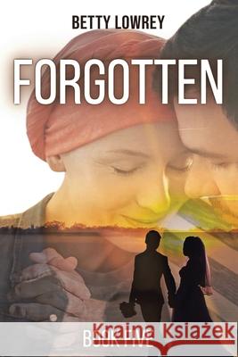 Forgotten: Book Five Betty Lowrey 9798990154872