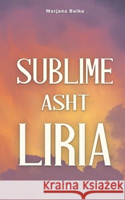 Sublime Asht Liria Bulku, Marjana 9798990171121