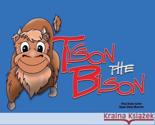 Tyson the Bison Brian Stucky, Dianne Stucky 9798990187603
