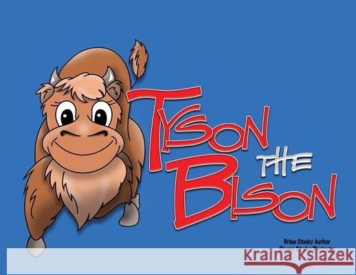 Tyson the Bison Brian Stucky, Dianne Stucky 9798990187627