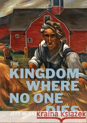 The Kingdom Where No One Dies McRae, Jeff 9798990220898
