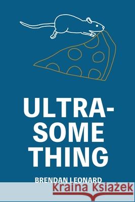 Ultra-Something Brendan Leonard 9798990227392
