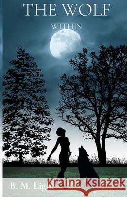 The Wolf Within B M Light 9798990255425 B.M.Light