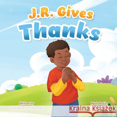 J.R. Gives Thanks Studio, Tullip, Thomas, Sheila 9798990258013 Great Day Publishing Company