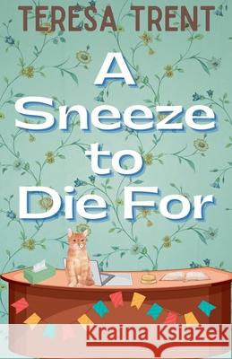 A Sneeze to Die For Teresa Trent 9798990262621