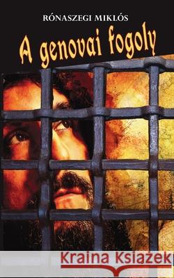 A genovai fogoly Miklós Rónaszegi 9798990279940