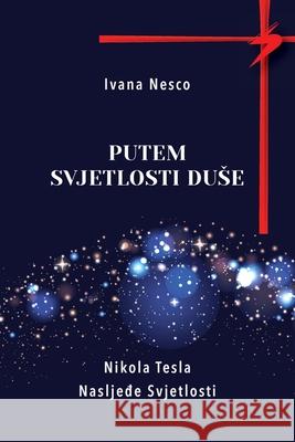 Putem Svjetlosti Duse Ivana Nesco 9798990282780