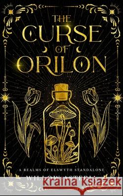 The Curse of Orilon Willow Asteria 9798990294929