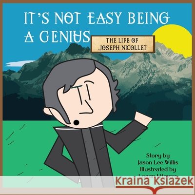 It's Not Easy Being a Genius Jason Lee Willis, Logan J Hawes 9798990379022
