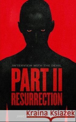 Interview with the Devil: Resurrection Harbron, Michael 9798990402836 Michael Harbron