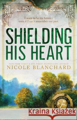 Shielding His Heart Nicole Blanchard 9798990430358