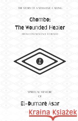 Chombo: The Wounded Healer El-Dumarè Asar 9798990452626