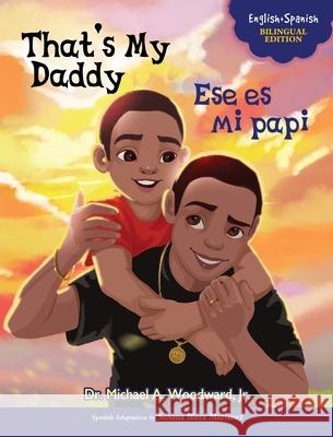 That's My Daddy / Ese es mi papi Michael Woodward, Susana Illera Martínez 9798990478503