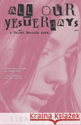 All Our Yesterdays Eleanor Wells 9798990482807