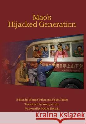 Mao's Hijacked Generation Youfen Wang, Robin Radin, Michel Bonnin 9798990507326