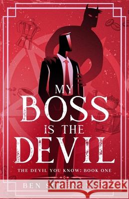 My Boss is the Devil Ben Schenkman 9798990513334
