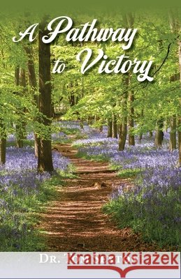 A Pathway to Victory Sexton, Tom 9798990533301 Five Star Christian Ministires
