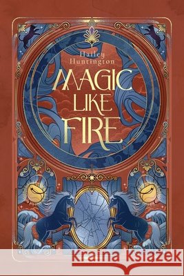 Magic Like Fire Huntington, Hailey 9798990553965