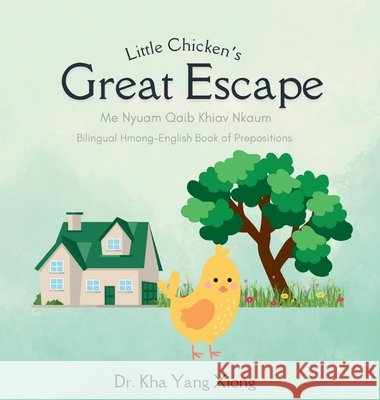 Little Chicken's Great Escape Xiong, Kha Yang 9798990573888 Hmong Children's Books