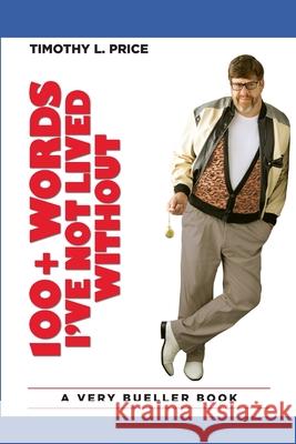 100+ Words I've Not Lived Without Timothy L Price 9798990578296