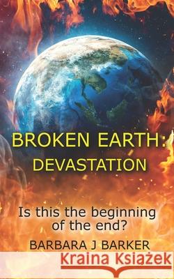 Broken Earth: Devastation Barbara J Barker 9798990629417