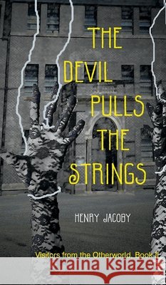 The Devil Pulls the Strings Jacoby, Henry 9798990646841