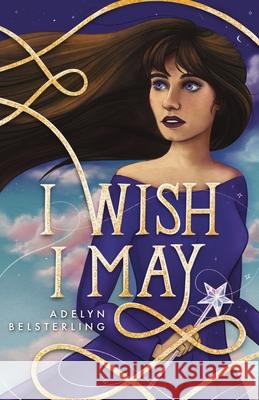 I Wish I May Adelyn Belsterling 9798990661011 Finding Press