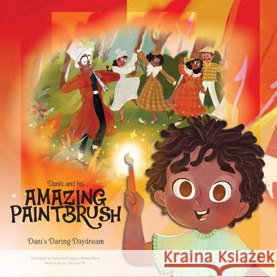 Dani and His Amazing Paintbrush: Dani's Daring Daydream Dr Daniela Fifi, Nathalia Milagros Rivera Pérez 9798990663503