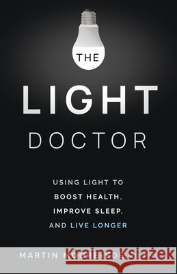 The Light Doctor Martin Moore-Ede 9798990686908