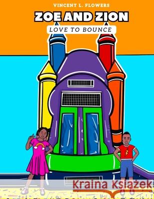 Zoe and Zion Love to Bounce Najzma M Williams, Dollie Michelle, Vincent L Flowers 9798990694002