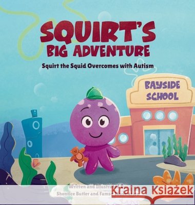Squirt's Big Adventure: Squirt the Squid Overcomes with Autism Butler, Shontice, Illustration, Famsu, Butler, Shontice 9798990715905