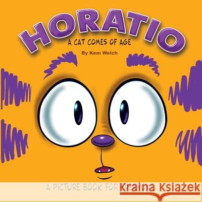 Horatio: A Cat Comes of Age Kem Welch 9798990726307