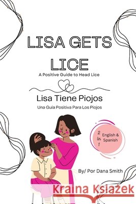 Lisa Gets Lice: Lisa Tiene Piojos Dana Smith 9798990755864