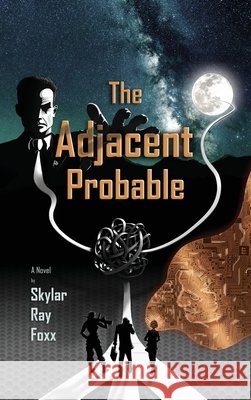 The Adjacent Probable Skylar Ray Foxx 9798990758520