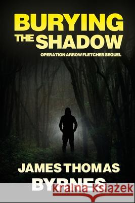Burying the Shadow James Thomas Byrnes 9798990760233