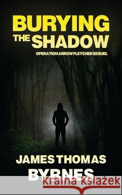 Burying the Shadow James Thomas Byrnes 9798990760240