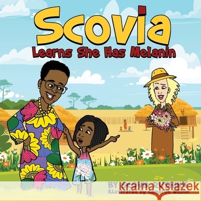 Scovia Learns She Has Melanin Scovia Rushing, Cameron Wilson 9798990776210