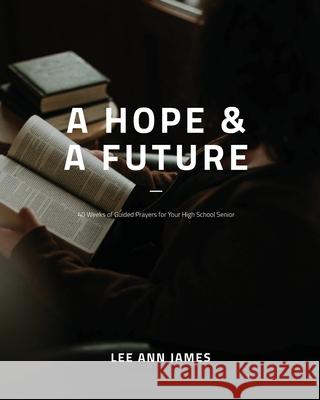 A Hope and a Future Lee Ann James, Rebecca Harris 9798990794801