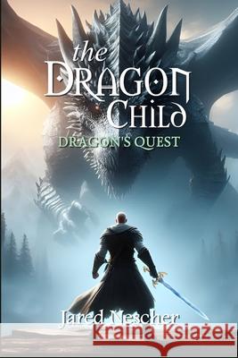The Dragon Child: Dragon's Quest Jared Nescher 9798990797505