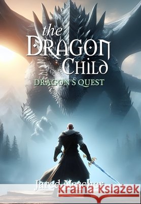 The Dragon Child: Dragon's Quest Jared Nescher 9798990797512
