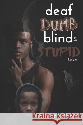 Deaf, Dumb, Blind & Stupid 2: A Generational Fight For Life Charles, Shantae A., Portalatin, Cynthia, Moore, Tremayne 9798990807365 Maynetre Manuscripts LLC