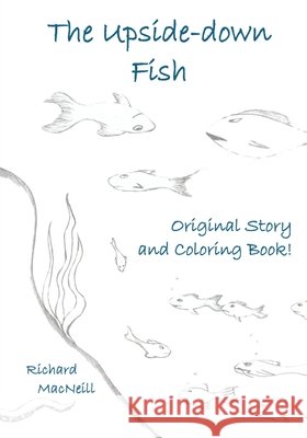 The Upside-down Fish MacNeill, Richard, MacNeill, Richard 9798990839656