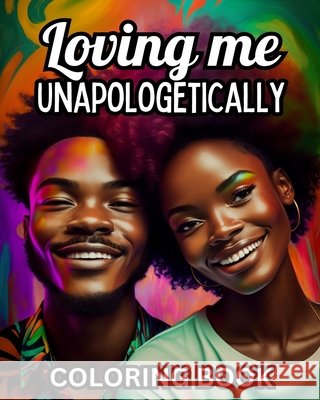 Loving Me Unapologetically Newby, Tara Brown 9798990859135 Tarah Brown Newby