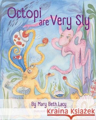Octopi Are Very Sly Mary Beth Lacy 9798990868502