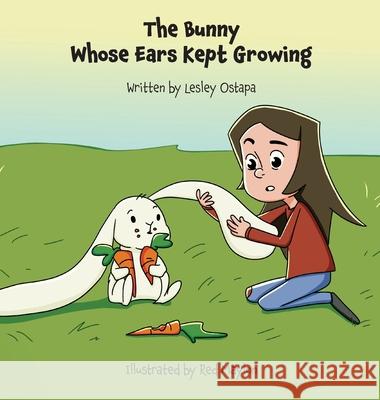 The Bunny Whose Ears Kept Growing Lesley Ostapa, Red Maylon 9798990886001