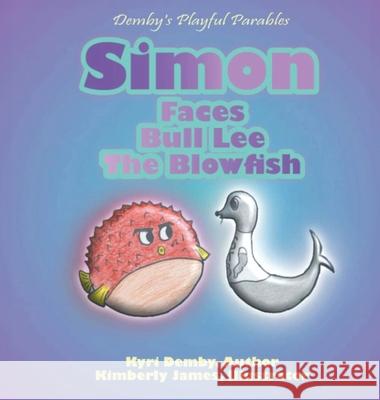 Simon Faces Bull Lee the Blowfish Kyri Demby, Kimberly James 9798990892842