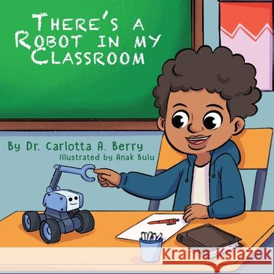 There's a Robot in my Classroom Dr Carlotta A a Berry, Anak Bulu 9798990893504