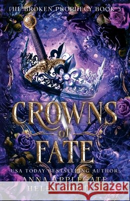 Crowns of Fate (The Broken Prophecy Book 3) Applegate, Anna, Domico, Helen 9798990906846