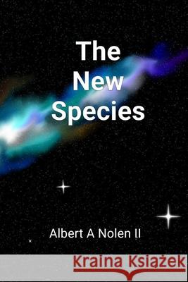 The New Species Albert A Nolen, Elizabeth Walsh 9798990972407
