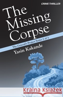 The Missing Corpse Kakande, Yasin 9798990984448